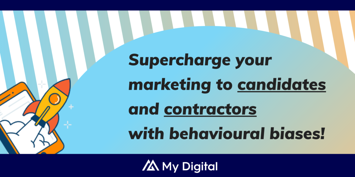 These 3 behavioural biases will help you supercharge your marketing to candidates and contractors